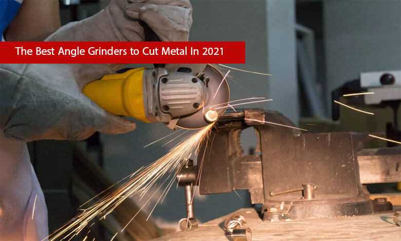 Tips for Selecting the Right Angle Grinder for Cutting Metal
